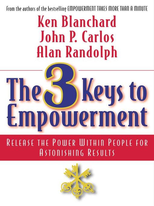 Title details for The 3 Keys to Empowerment by Ken Blanchard - Available